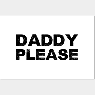 DADDY PLEASE - B - Word typography quote meme funny gift merch grungy black white tshirt Posters and Art